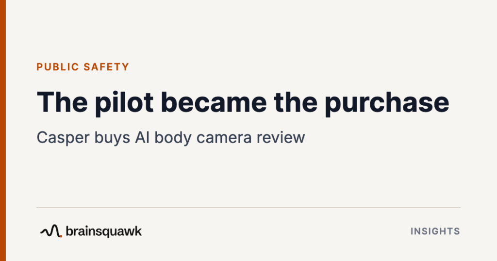 Public Safety. The pilot became the purchase: Casper buys AI body camera review. Brainsquawk Insights.