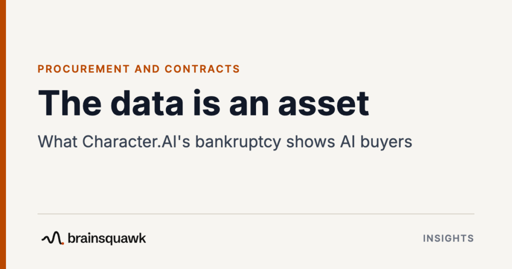 Procurement and Contracts. The data is an asset: What Character.AI's bankruptcy shows AI buyers. Brainsquawk Insights.