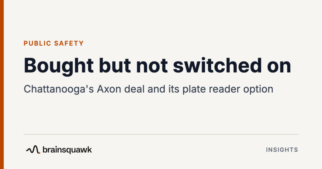 Public Safety. Bought but not switched on: Chattanooga's Axon deal and its plate reader option. Brainsquawk Insights.