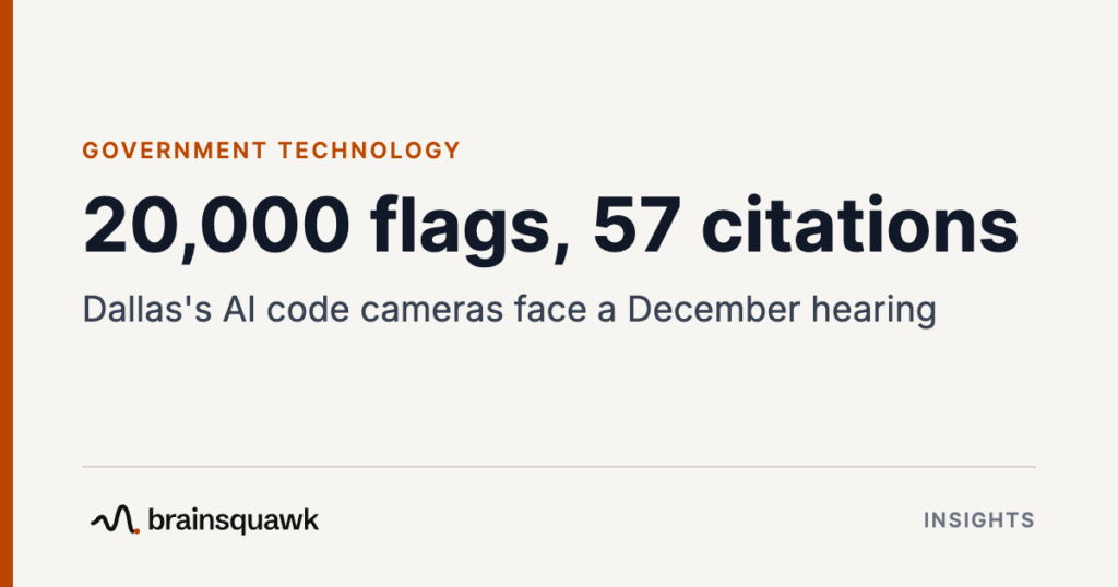 Government Technology. 20,000 flags, 57 citations: Dallas's AI code cameras face a December hearing. Brainsquawk Insights.